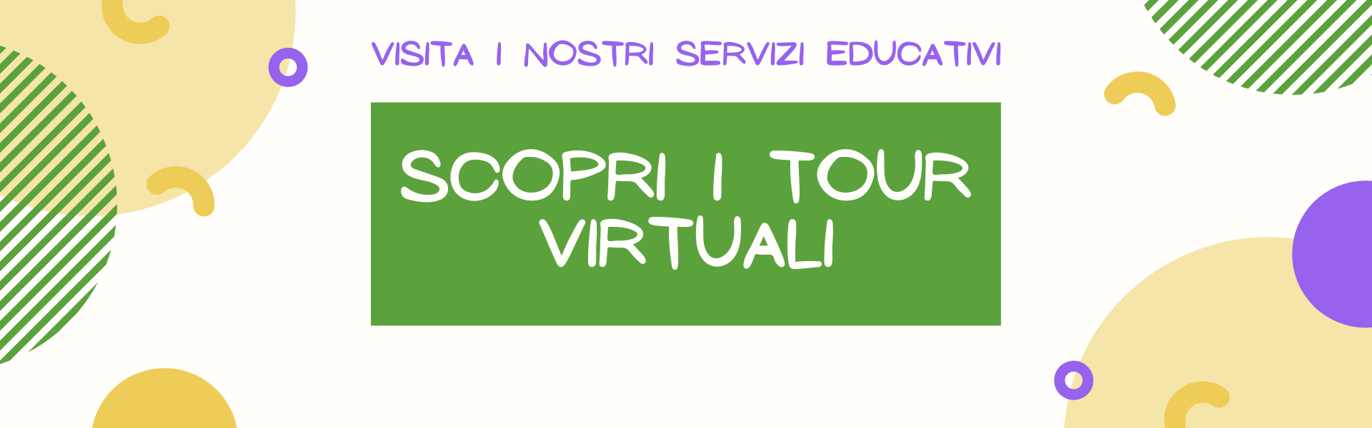 I Tour virtuali dei nostri Servizi Educativi